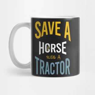 Funny Farming Save a Horse Ride a Tractor Mug